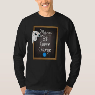 8 Cover Charge meme sarcastic 8 dollars blue si T-Shirt