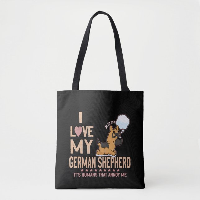 8 I Love My German Shepherd It's Humans That Annoy Tote Bag (Front)