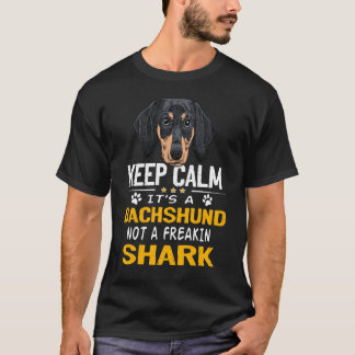 8 Keep Calm It's A Dachshund Not A Freakin Shark T-Shirt