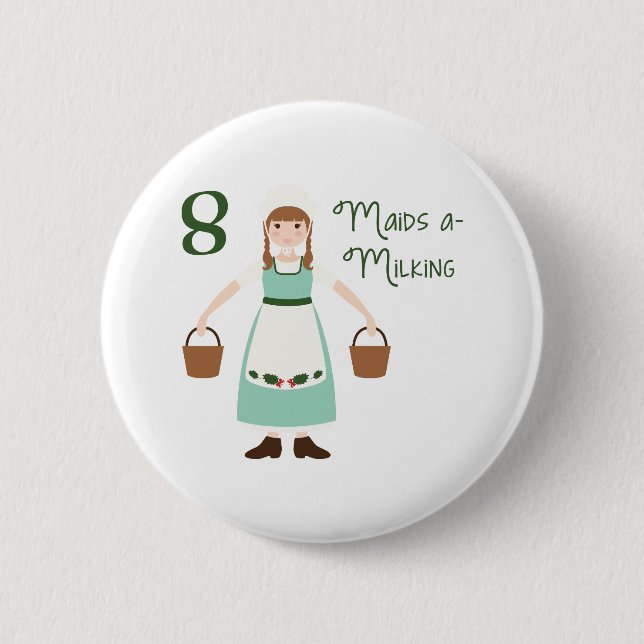 8 Maids A-Milking 2 Inch Round Button (Front)