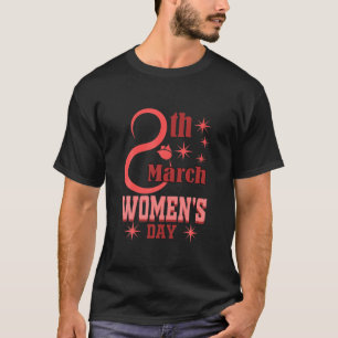 8 March International Womens Day 2022 Happy Womens T-Shirt
