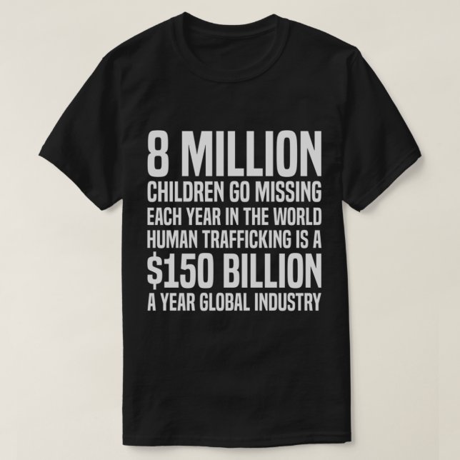 8 Million Children Go Missing Each Year End Child  T-Shirt (Design Front)