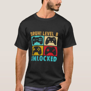 8 Year Old Birthday Gamer Boy Bruh 8th level unloc T-Shirt