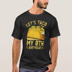 8 Year Old Funny Let's Taco Bout My 8th Birthday B T-Shirt