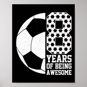 8 Years Of Being Awesome Kids Soccer Lover 8th Bir Poster