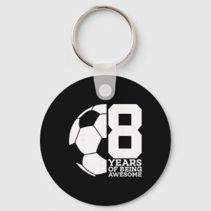 8 Years Of Being Awesome Soccer 8th Birthday Keychain