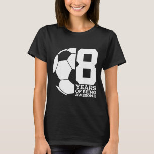 8 Years Of Being Awesome Soccer 8th Birthday T-Shirt