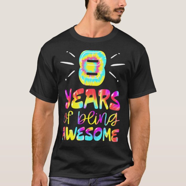 8 Years Of Being Awesome Tie Dye 8 Years Old 8th B T-Shirt (Front)
