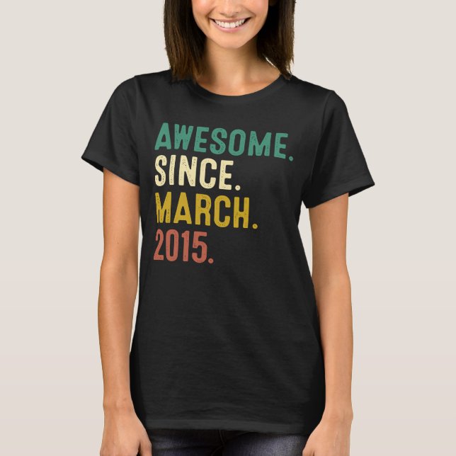 8 Years Old  Awesome Since March 2015 8th Birthday T-Shirt (Front)