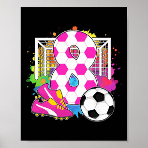 8 Years Old Birthday Girl 8th Birthday Soccer Them Poster