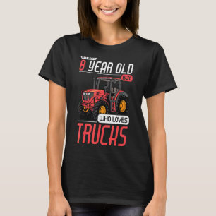8 Years Old Boy Who Loves Trucks Tractor 8th Birth T-Shirt