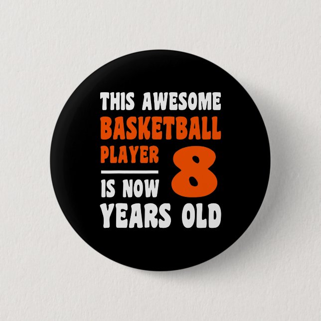 8 Years Old Happy 8th Birthday Basketball 8th Birt 2 Inch Round Button (Front)