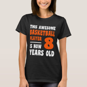 8 Years Old Happy 8th Birthday Bysketbyll 8th Birt T-Shirt