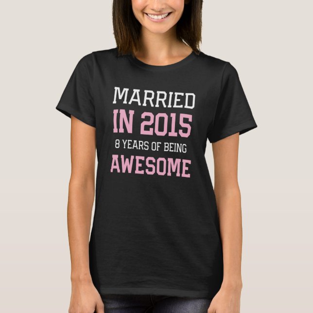 8th Anniversary for Women Married In 2015 Couples  T-Shirt (Front)
