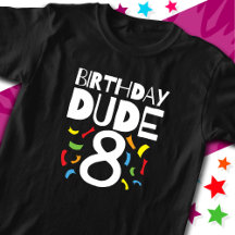 8th Birthday 8 Year Old Boy Party Birthday Dude 8