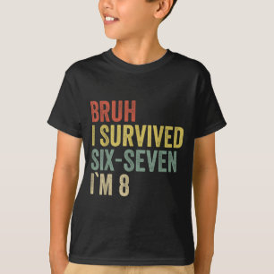 8th Birthday Boy Outfit 8 Year Old Six Seven Bruh T-Shirt