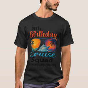 8th Birthday Cruise Squad Friends Family Vacation  T-Shirt