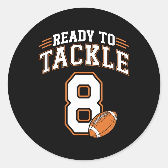 8th Birthday Football Lover 8 Year Old Ready To Ta Classic Round Sticker (Front)