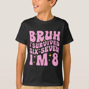 8th Birthday Girl Outfit Bruh Im 8 Year Old Girls T-Shirt