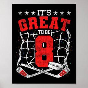 8th Birthday Hockey Lovers It's Great To Be 8 Year Poster