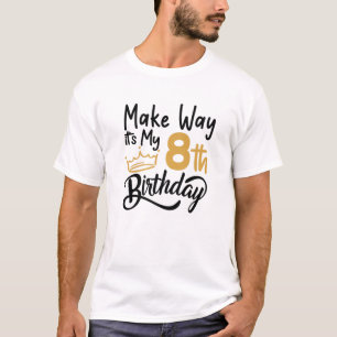 8Th Birthday Princess Make Way Its My 8Th Birthday T-Shirt