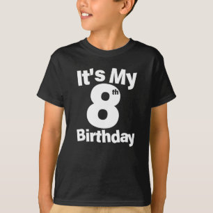8th Birthday Shirt. Its My 8th Birthday 8 Year Old T-Shirt