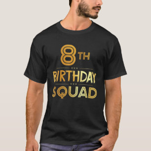 8Th Birthday Squad Happy Birthday Party 8 Years Ol T-Shirt
