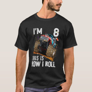 8th Birthday   This Is How I Roll Monster Truck 8  T-Shirt