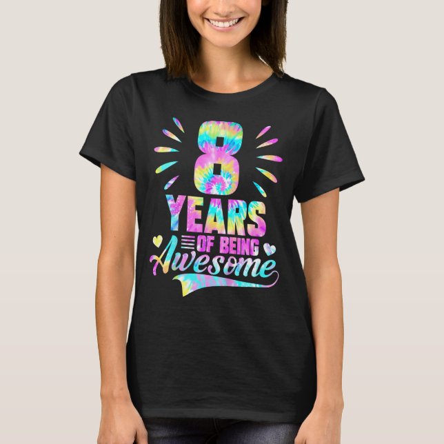 8th Birthday Tie-dye 8 Year Of Being Awesome  T-Shirt (Front)