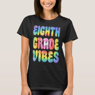 8th Eighth Grade Vibes Only Back To School Tie Dye T-Shirt