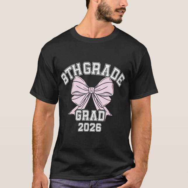 8th Grade Bow 2026 Middle School Graduation  T-Shirt (Front)