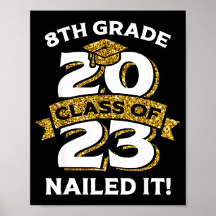 8th grade class of 2023 nailed i  poster