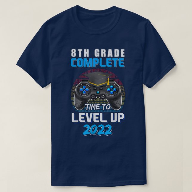 8th Grade Complete 2022 Video Game Lover Graduatio T-Shirt (Design Front)