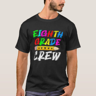 8th Grade Crew Teacher Student First Day Of Scho T-Shirt