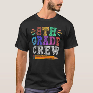 8Th Grade Crew Teacher Student Funny First Day Of T-Shirt