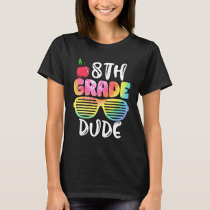8th Grade Dude Sunglasses Tie Dye Back To School G T-Shirt