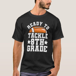 8th Grade First Day of School Ready To Tackle Eigh T-Shirt