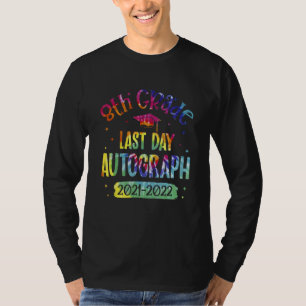 8th Grade Grade Last Day Autograph 2021 2022 Stude T-Shirt