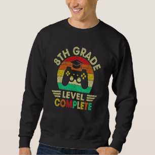 8th Grade Graduation Level Complete Video Games Te Sweatshirt