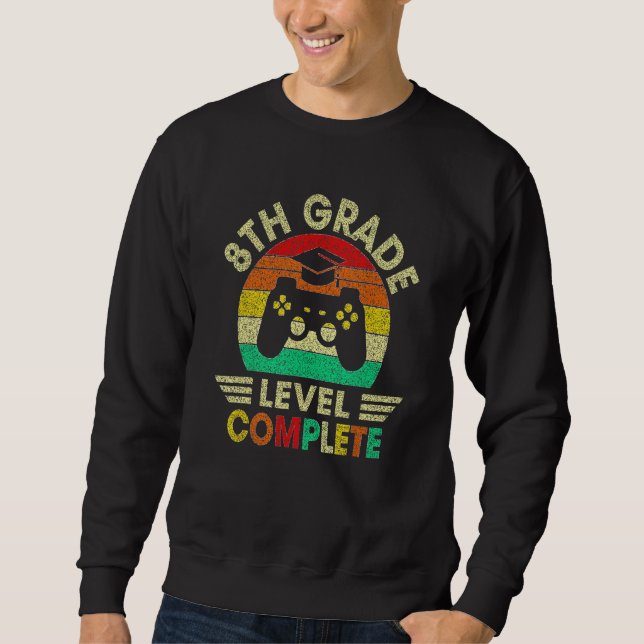 8th Grade Graduation Level Complete Video Games Te Sweatshirt (Front)