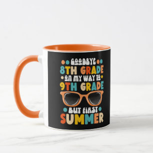 8th Grade Graduation To 9th Grade But First Summer Mug