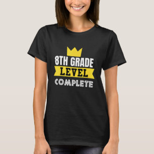 8TH Grade Level Complete   8TH Grade Graduation T-Shirt
