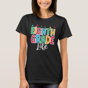 8th Grade Life First Day of School Welcome Back to T-Shirt