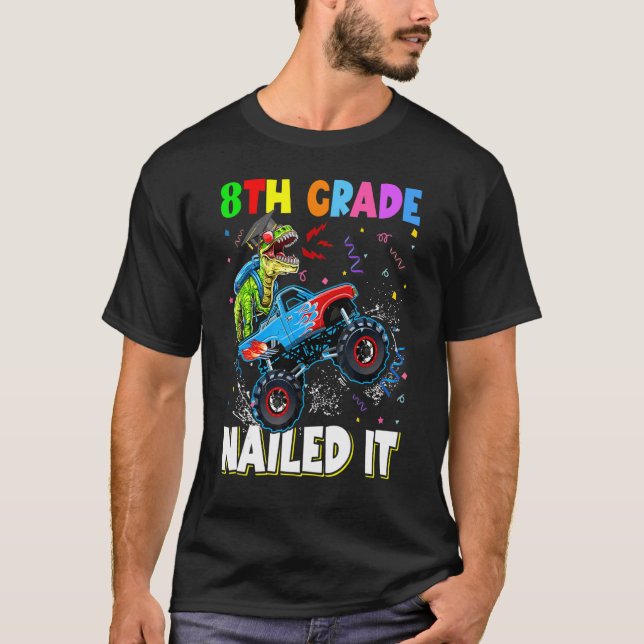 8th Grade Nailed It Dinosaur Rex Monster Truck Gra T-Shirt (Front)