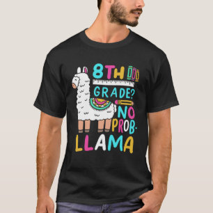 8th Grade No Prob Llama Eighth Grader School Appa T-Shirt