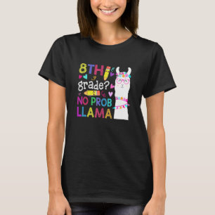 8Th Grade No Prob-Llama Teacher Student First Day T-Shirt