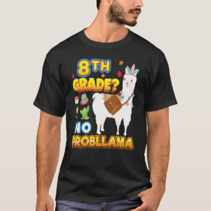 8th Grade No Probllama Back To School Llama Proble T-Shirt