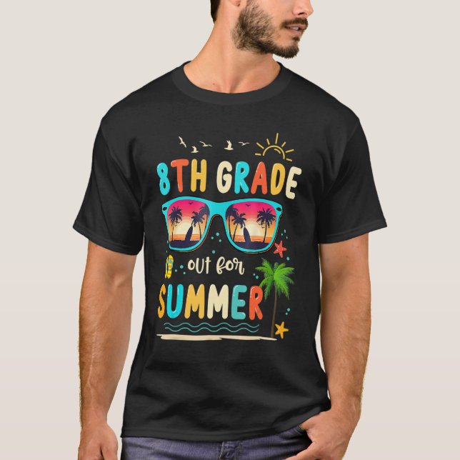 8th Grade Out For Summer Happy Last Day Of School  T-Shirt (Front)