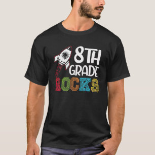 8Th Grade Rocks  Back To School Eighth Grade Teach T-Shirt
