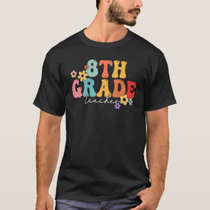 8th Grade Teacher Groovy Vibes 8th Grade First Day T-Shirt